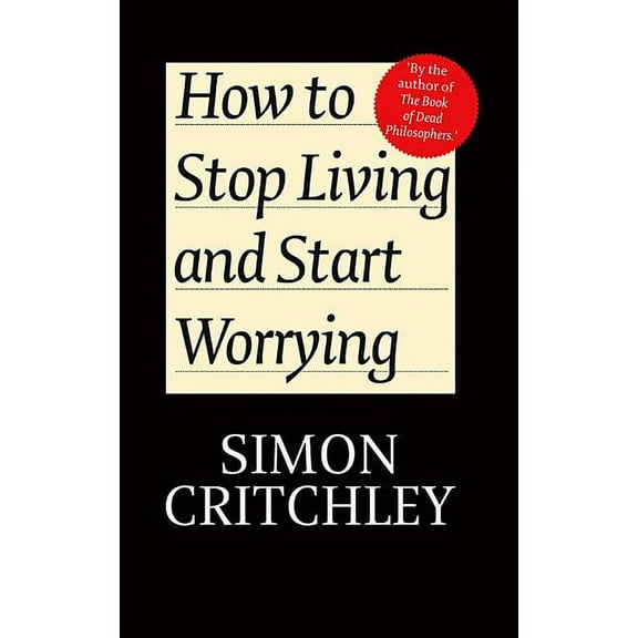 How to Stop Living and Start Worrying: Conversations with Carl Cederstrom (Paperback)