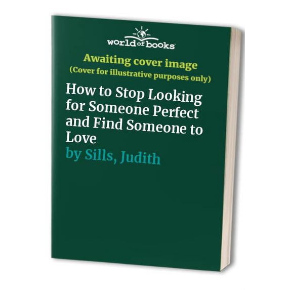 Pre-Owned How to Stop Looking for Someone Perfect and Find Someone to Love (Mass Market Paperback) 0345325974 9780345325976