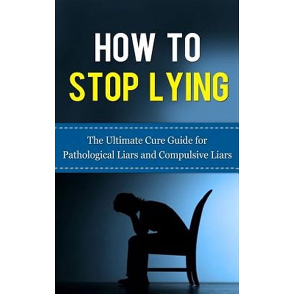 Pathological Lying Disorder, Compulsive Lying Disorder, Aspd, Antisocial Personality Disorder, Psych: How to Stop Lying: The Ultimate Cure Guide for Pathological Liars and Compulsive Liars (Paperback)