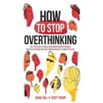 thumbnail image 1 of How to Stop Overthinking: The 7-Step Plan to Control and Eliminate Negative Thoughts, Declutter Your Mind and Start Thin, (Hardcover), 1 of 1