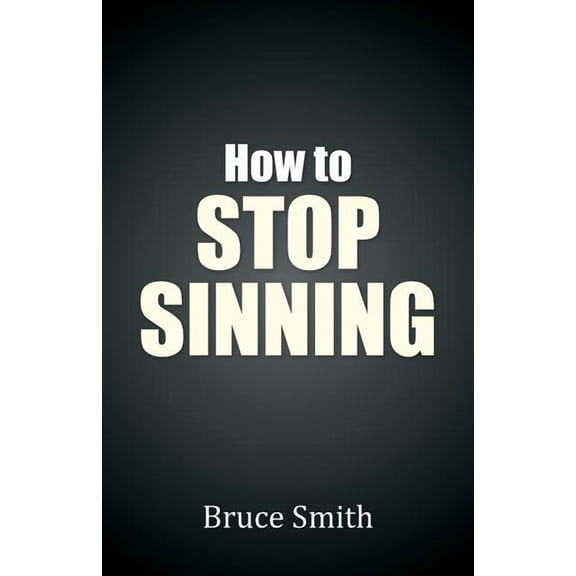 How to Stop Sinning