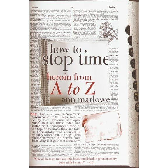 How to Stop Time: Heroin from A to Z, (Paperback)