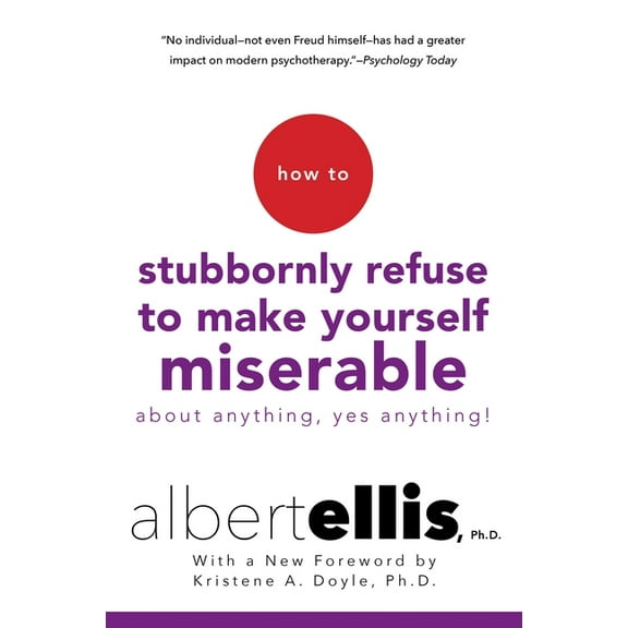 How to Stubbornly Refuse to Make Yourself Miserable about Anything--Yes, Anything!, (Paperback)