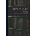thumbnail image 1 of How to Study: Hints to Students in Colleges and High Schools, (Paperback), 1 of 1