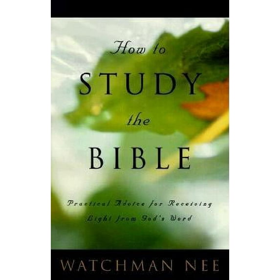 How to Study the Bible: Practical Advice for Receiving Light from God's Word (Paperback)