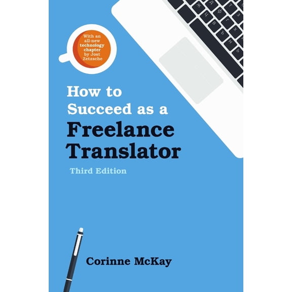 How to Succeed as a Freelance Translator, Third Edition, (Paperback)