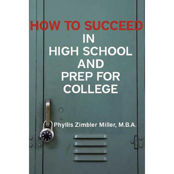 How to Succeed in High School and Prep for College (Paperback) by Phyllis Zimbler Miller
