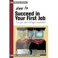 thumbnail image 1 of Pre-Owned How to Succeed in Your First Job: Tips for College Graduates (Paperback) 1583761667 9781583761663, 1 of 1