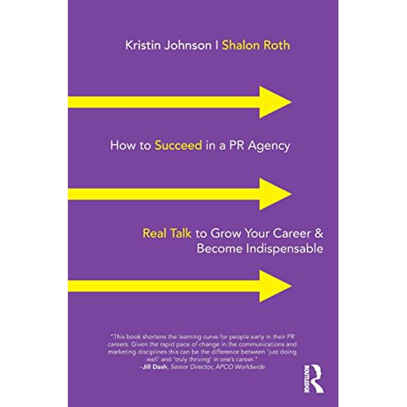 Pre-Owned How to Succeed in a PR Agency: Real Talk to Grow Your Career & Become Indispensable, (Paperback)
