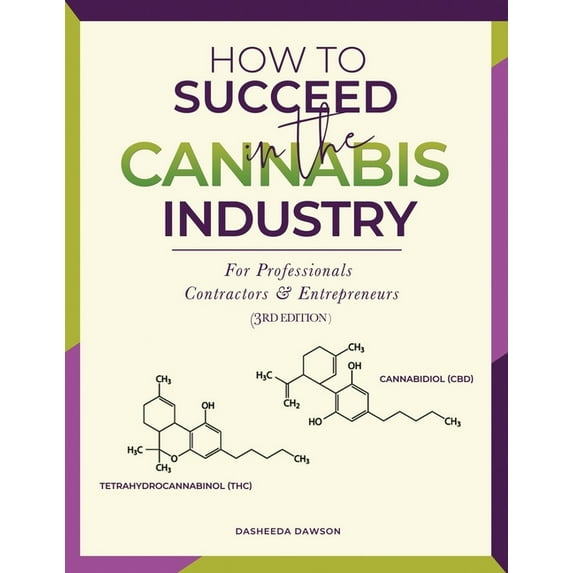 How to Succeed in the Cannabis Industry: For Professionals, Contractors & Entrepreneurs, (Paperback)