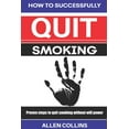 thumbnail image 1 of How to Successfully Quit Smoking: Proven steps to quit smoking without willpower (Paperback), 1 of 1