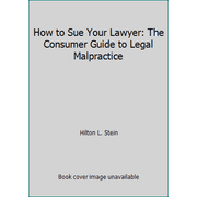 Pre-Owned How to Sue Your Lawyer: The Consumer Guide to Legal Malpractice (Hardcover) 0945163010 9780945163015