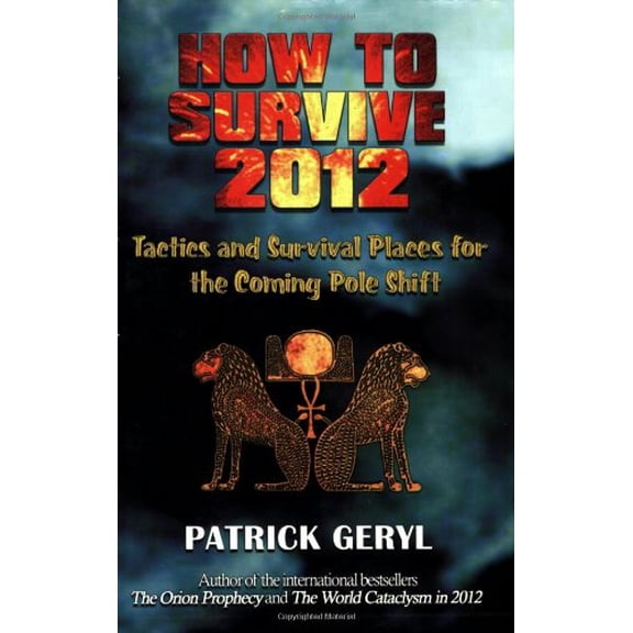 Pre-Owned How to Survive 2012: Tactics and Survival Places for the Coming Pole Shift (Paperback) 1931882681 9781931882682