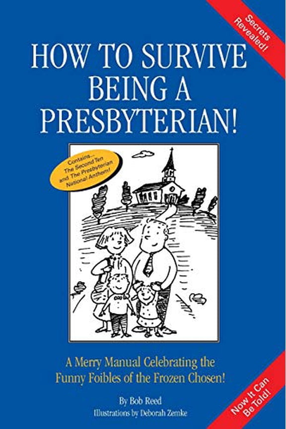 Pre-Owned How to Survive Being a Presbyterian!: A Merry Manual Celebrating the Foibles of the Frozen Chosen (Paperback) 0595152252 9780595152254