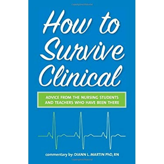 Pre-Owned How to Survive Clinical: Advice from the Nursing Students and Teachers Who Have Been There (Paperback) 1427798222 9781427798220