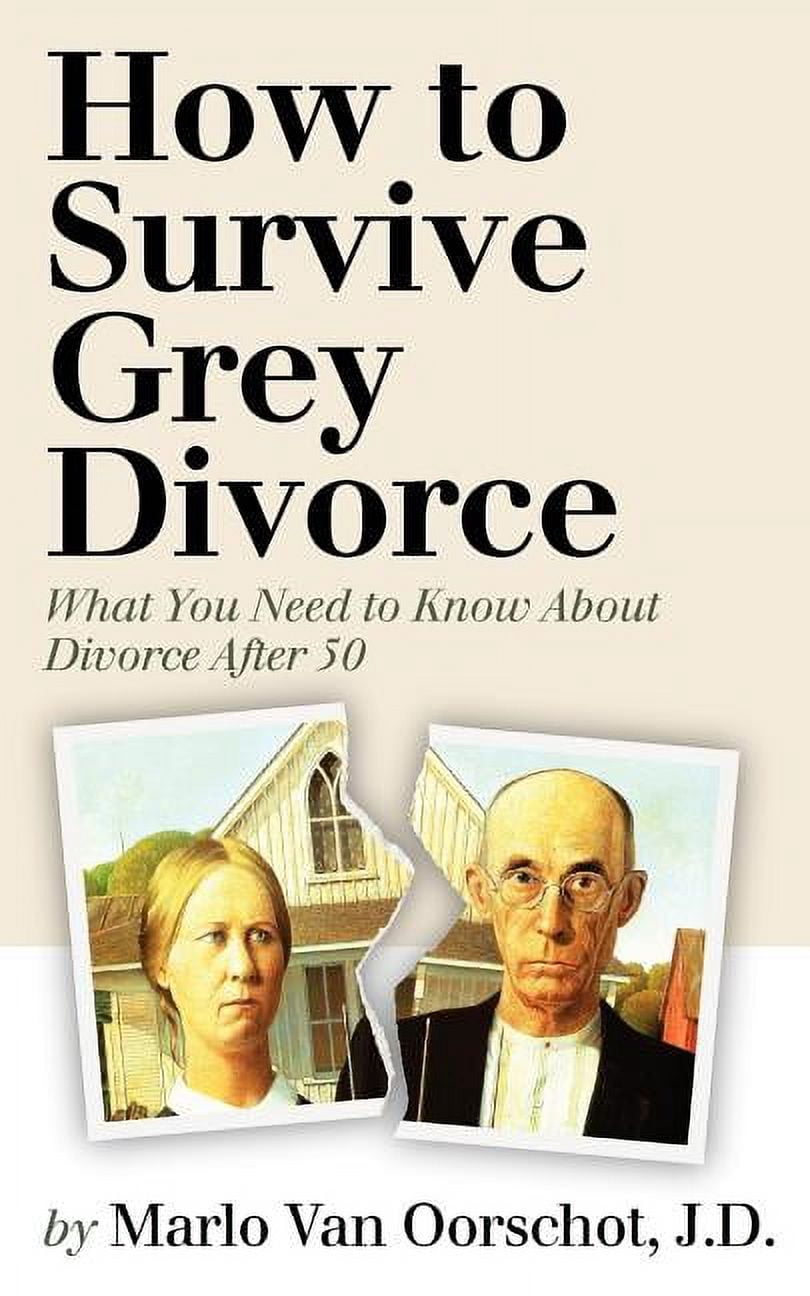 How to Survive Grey Divorce: What You Need to Know About Divorce After ...