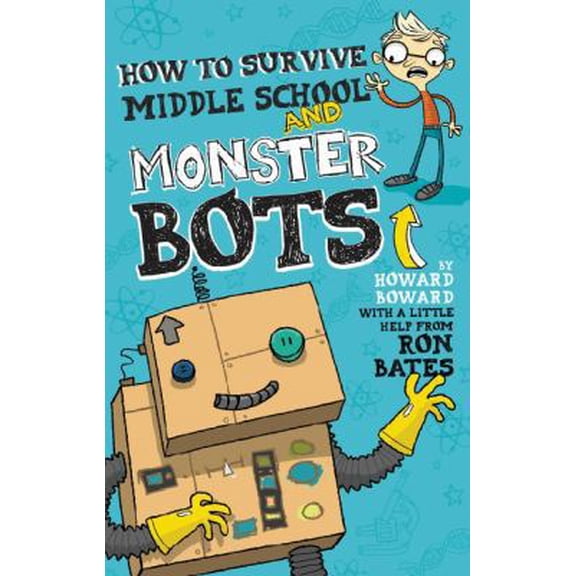 Pre-Owned How to Survive Middle School and Monster Bots (A Howard Boward Book) (Hardcover) 0310736080 9780310736080