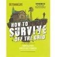 thumbnail image 1 of Tim MacWelch: How to Survive off the Grid: From Backyard Homesteads to Bunkers (and Everything in Between) (Paperback), 1 of 6
