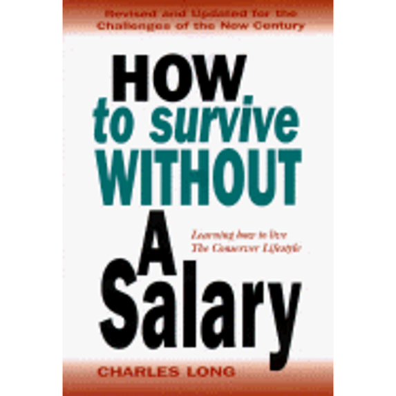 How to Survive Without a Salary: Learning How to Live the Conserver Lifestyle (Paperback) by Charles Long