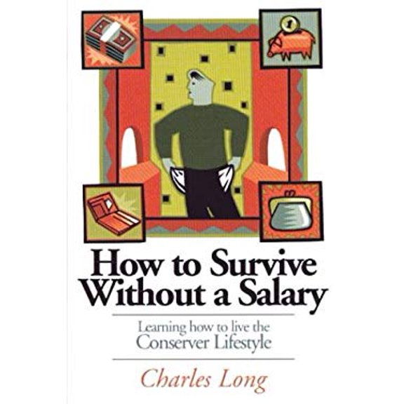 Pre-Owned How to Survive Without a Salary: Learning How to Live the Conserver Lifestyle, 9781894622370, 1894622375, Paperback,
