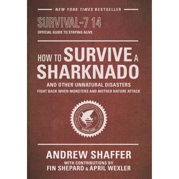 Pre-Owned How to Survive a Sharknado and Other Unnatural Disasters : Fight Back When Monsters and Mother Nature Attack