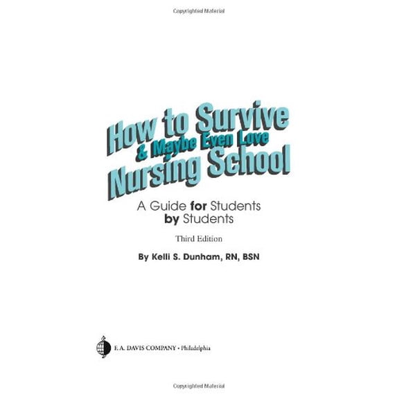 Pre-Owned How to Survive and Maybe Even Love Nursing School: A Guide for Students by Students (Paperback) 0803618298 9780803618299