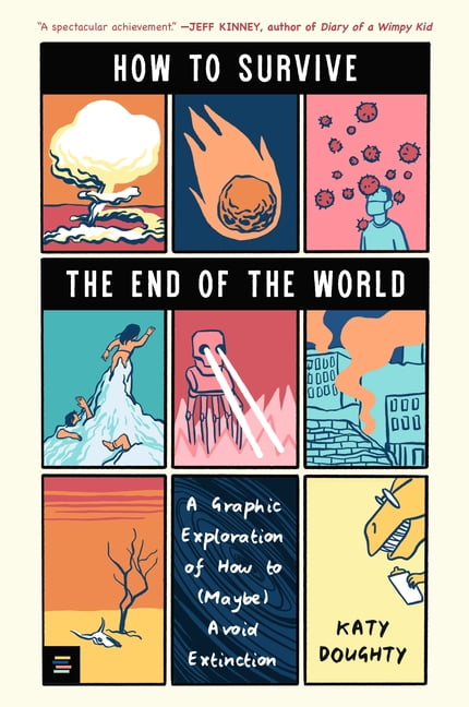 How to Survive the End of the World: A Graphic Exploration of How to (Maybe) Avoid Extinction, (Paperback)