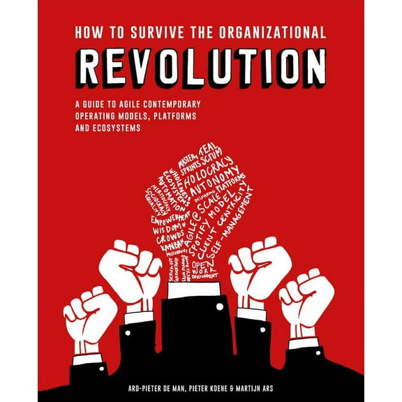 How to Survive the Organizational Revolution: A Guide to Agile Contemporary Operating Models, Platforms and Ecosystems, (Paperback)