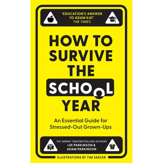 How to Survive the School Year: An Essential Guide for Stressed-Out Grown-Ups, (Hardcover)