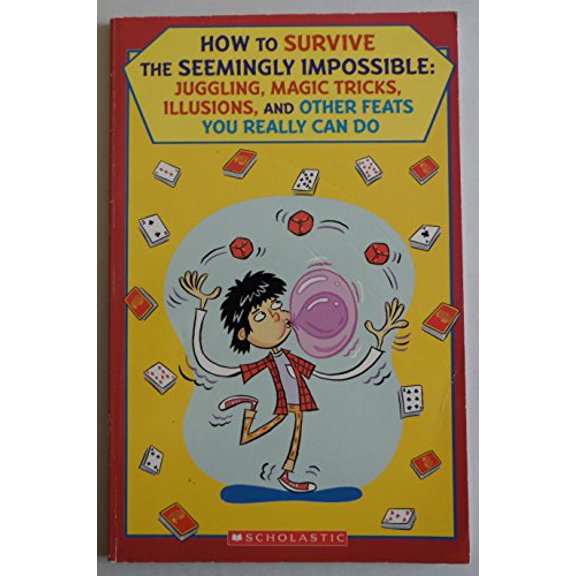 Pre-Owned How to Survive the Seemingly Impossible: Jugglin, Magic Tricks, Illusions, and Other Feats You Reall Paperback