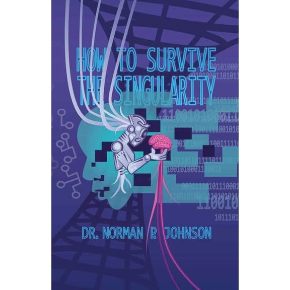How to Survive the Singularity, (Paperback)