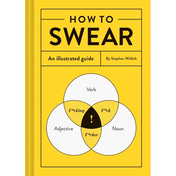 How to Swear : An Illustrated Guide (Hardcover)