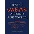 thumbnail image 1 of Pre-Owned How to Swear Around the World (Paperback) 1452110875 9781452110875, 1 of 1