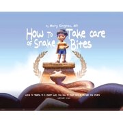 How to Take Care of Snake Bites Ways To Respond To A Modern Bully, and How To Take Care of Yourself and Others Hardcover
