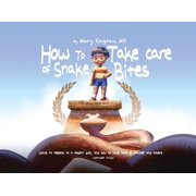 How to Take Care of Snake Bites Ways to respond to a modern bully, and how to take care of yourself and others Paperback