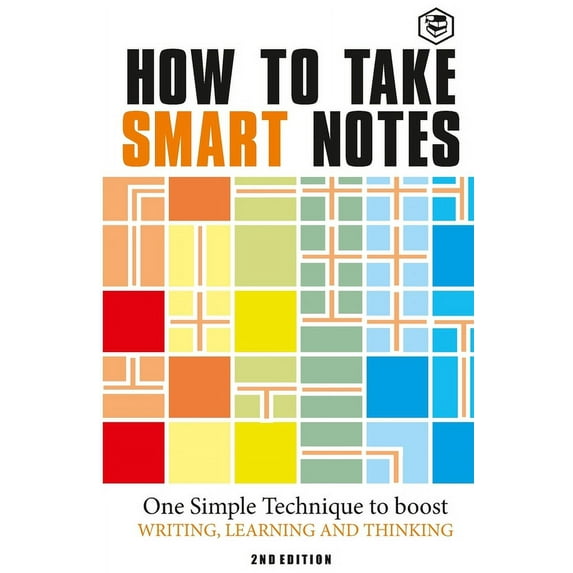 How to Take Smart Notes: One Simple Technique to Boost Writing, Learning and Thinking (Paperback)