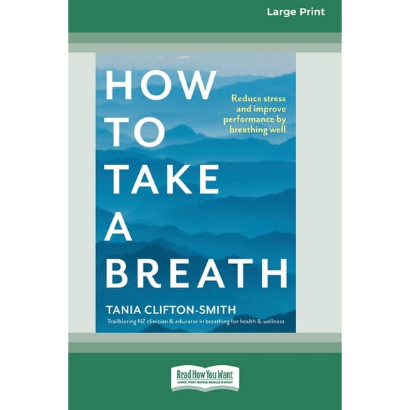 How to Take a Breath: Reduce stress and improve performance by breathing well (Large Print 16 Pt Edition), (Paperback)