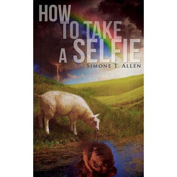 How to Take a Selfie: A Motivational Workbook On Loving Yourself, Spiritual Healing And How To Get Your Life, (Paperback)