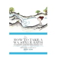 thumbnail image 1 of How to Take a Wa Style Bath : From the Onsen to the Comforts of Your Own Home, 1 of 1