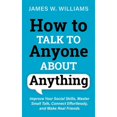 thumbnail image 1 of Pre-Owned How to Talk to Anyone About Anything: Improve Your Social Skills, Master Small Talk, Connect Effortlessly, and Make Real Friends (Communication Skills Training), 9798727982488, , Paperback,, 1 of 1