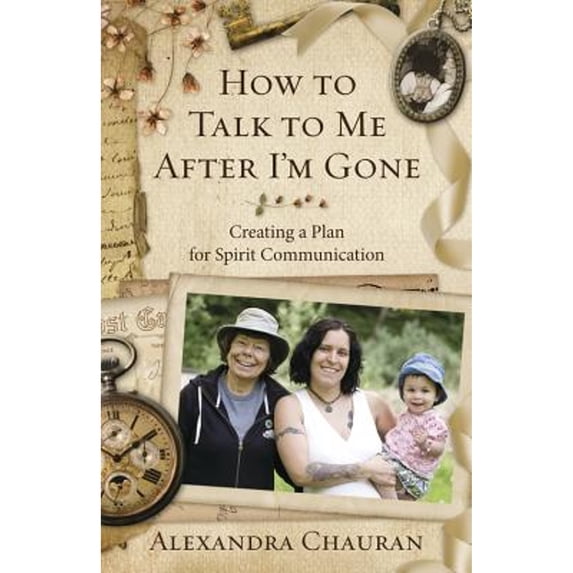 Pre-Owned How to Talk to Me After I'm Gone: Creating a Plan for Spirit Communication (Paperback) 0738739251 9780738739250