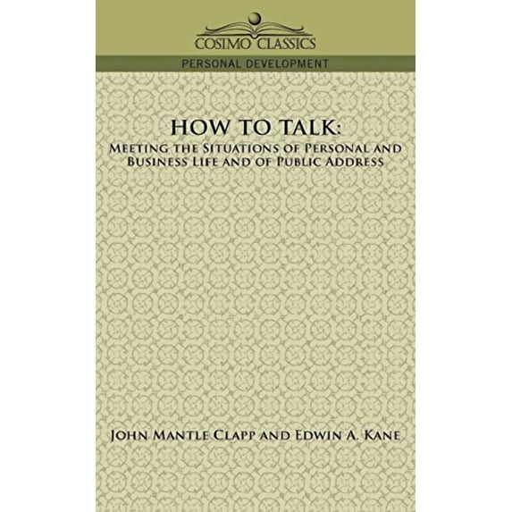 How to Talk: Meeting the Situations of Personal and Business Life and of Public Address (Paperback)