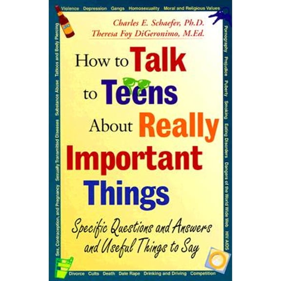 Pre-Owned How to Talk to Teens About Really Important Things: Specific Questions and Answers and Useful Things to Say (Paperback) 0787943584 9780787943585