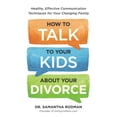 thumbnail image 1 of Pre-Owned How to Talk to Your Kids about Your Divorce: Healthy, Effective Communication Techniques for Your Changing Family (Paperback) 1440588783 9781440588785, 1 of 1
