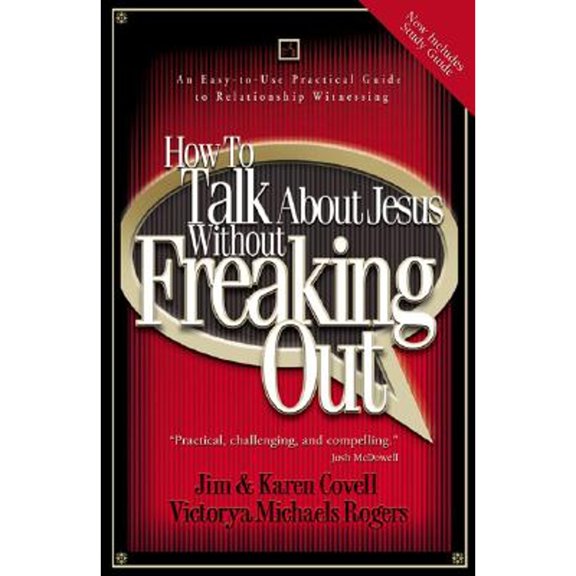 Pre-Owned How to Talk About Jesus without Freaking Out: An Easy to Use Practical Guide to Relationship Witnessing (Paperback) 1576737373 9781576737378