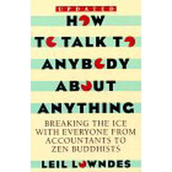 Pre-Owned How to Talk to Anybody about Anything: Breaking the Ice with Everyone from Accountants to Zen Buddhists (Paperback) 0806518200 9780806518206