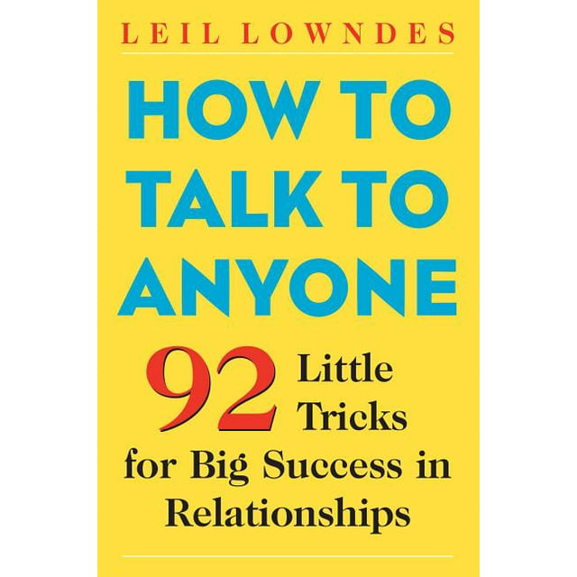 How-to-Talk-to-Anyone-92-Little-Tricks-for-Big-Success-in-Relationships-Paperback-9780071418584_9d3a764c-c8b5-45ea-bd40-486225632f9a.ba3f2555c024677d895a35934ecd6400.jpeg