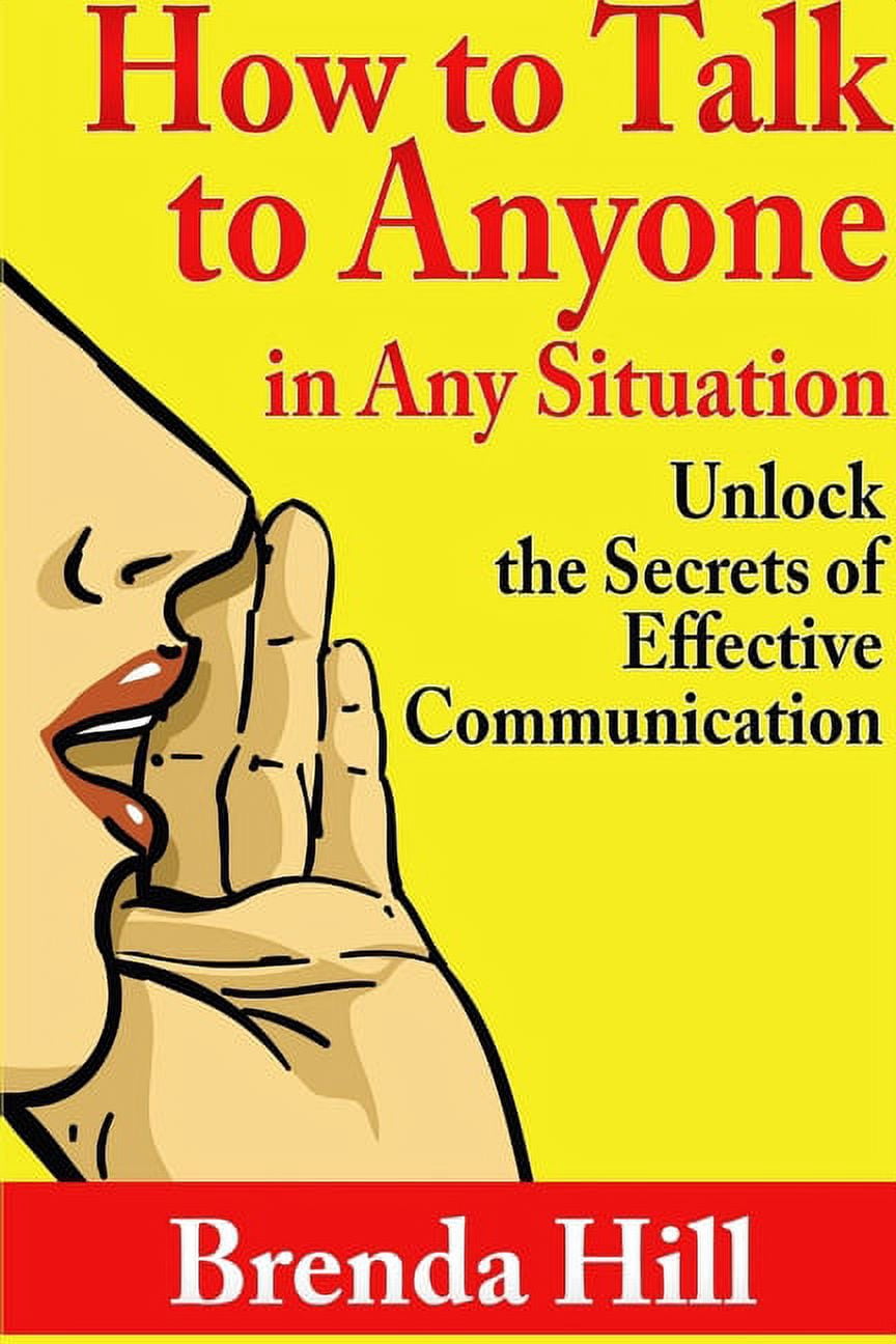 How to Talk to Anyone in Any Situation: Unlock the Secrets of Effective ...