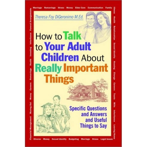 Pre-Owned How to Talk to Your Adult Children About Really Important Things: Specific Questions and Answers and Useful Things to Say Paperback