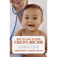 thumbnail image 1 of Pre-Owned How to Talk to Your Child's Doctor: A Handbook for Parents (Paperback) 1591026199 9781591026198, 1 of 1